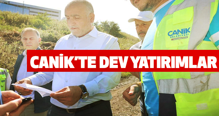 Canik’te Dev Yatırımlar