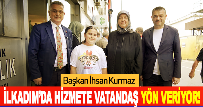 İlkadım’da hizmete vatandaş yön veriyor!